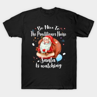 Practitioner Santa is Watching Nurses Day T-Shirt